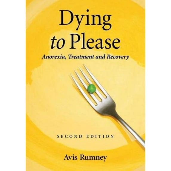 Pre-Owned Dying to Please: Anorexia, Treatment and Recovery, 2d ed. (Paperback) 0786443782 9780786443789