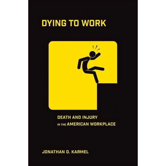 Dying to Work: Death and Injury in the American Workplace, (Hardcover)