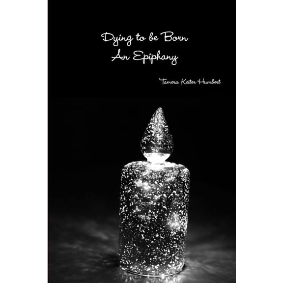 Dying to be Born, An Epiphany, (Paperback)