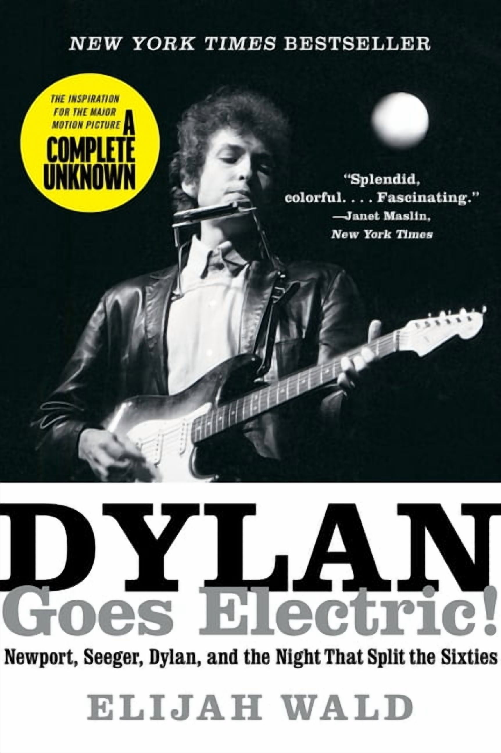 Dylan Goes Electric!: Newport, Seeger, Dylan, and the Night That Split the Sixties, (Paperback)