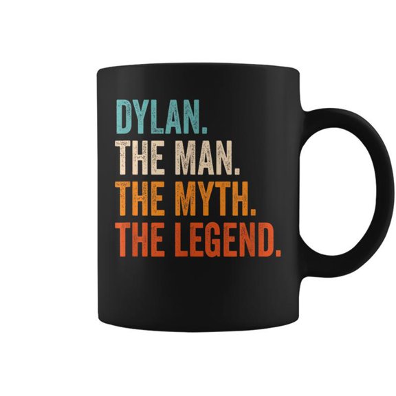 Dylan The Man The Myth The Legend First Name Dylan Coffee Mugs