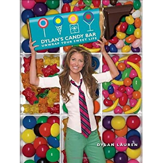 Pre-Owned Dylan's Candy Bar: Unwrap Your Sweet Life (Hardcover) 0307451828 9780307451828