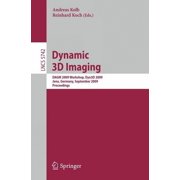 Dynamic 3D Imaging Dagm 2009 Workshop, Dyn3d 2009, Jena, Germany, September 9, 2009, Proceedings, Paperback