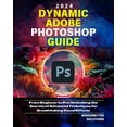 thumbnail image 1 of Dynamic Adobe Photoshop Guide 2024: From Beginner to Pro Unlocking the Secrets of Advanced Techniques for Breathtaking V, (Paperback), 1 of 1