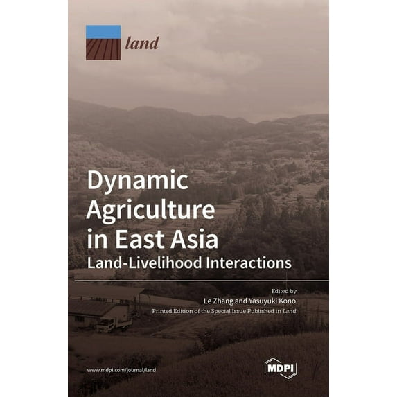 Dynamic Agriculture in East Asia: Land-Livelihood Interactions, (Hardcover)