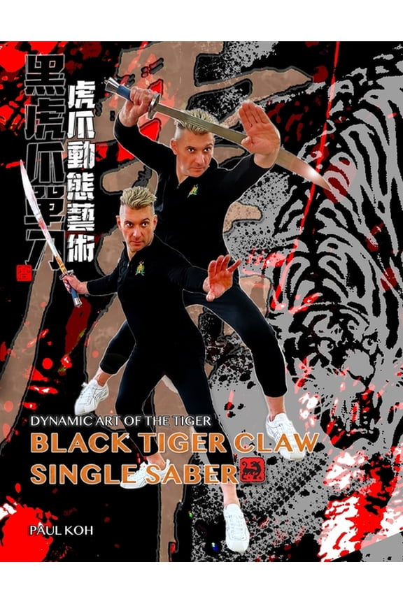 Black Tiger Single Saber: Dynamic Art of the Tiger (Paperback) by Kristen Rosenfeld, Paul Koh