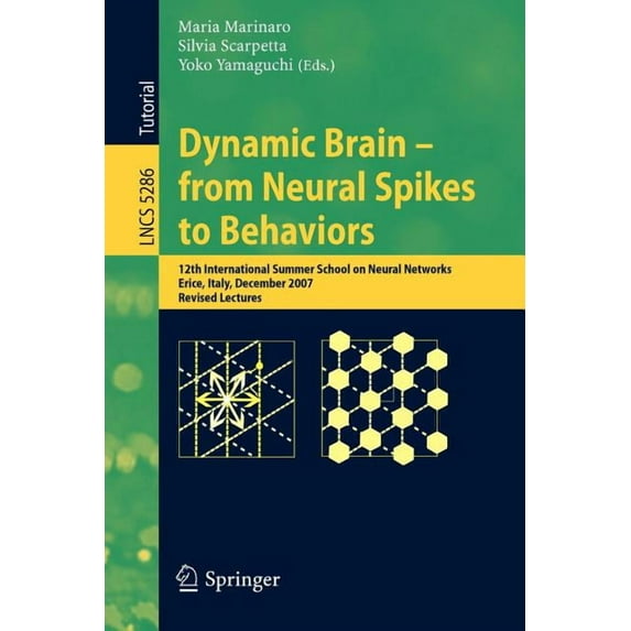 Dynamic Brain - From Neural Spikes to Behaviors: 12th International Summer School on Neural Networks, Erice, Italy, Dece, (Paperback)