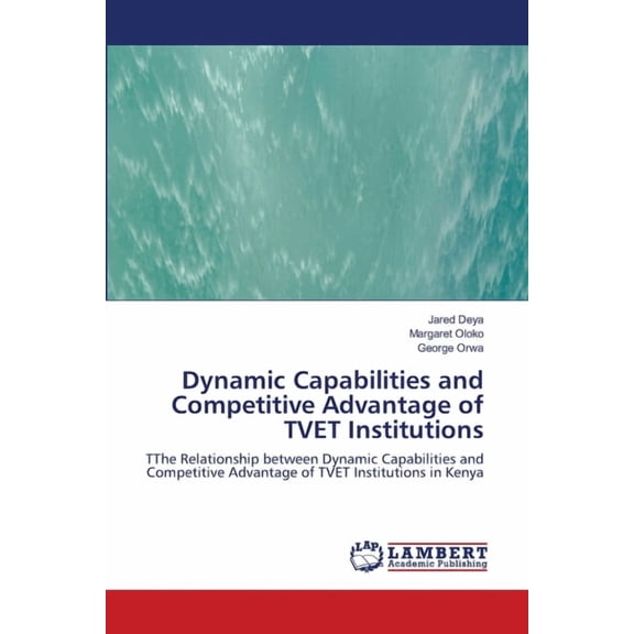 Dynamic Capabilities and Competitive Advantage of TVET Institutions (Paperback)