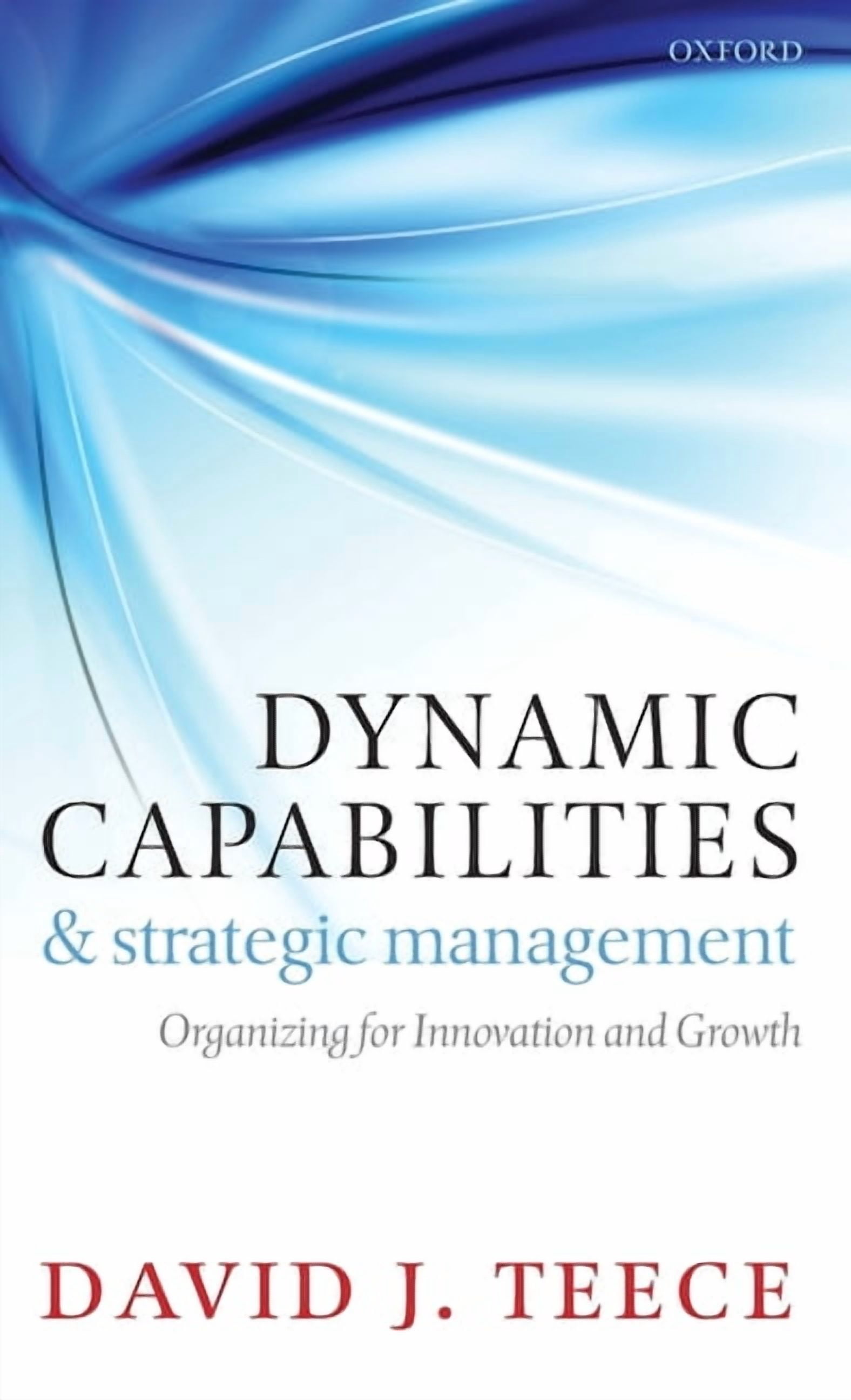 Dynamic Capabilities and Strategic Management: Organizing for ...