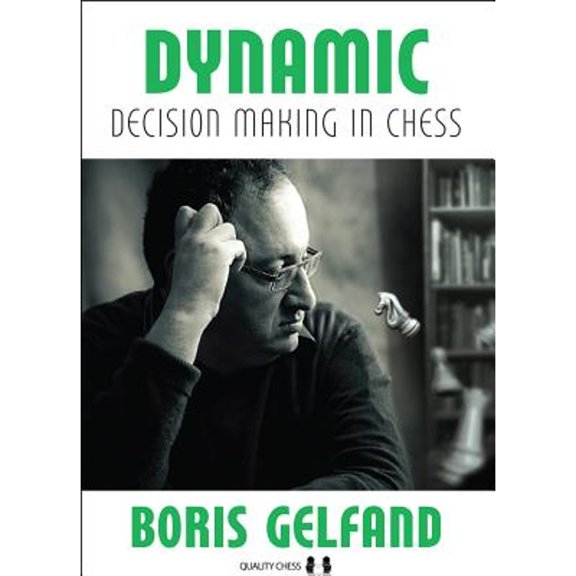 Pre-Owned Dynamic Decision Making in Chess (Paperback 9781784830120) by Boris Gelfand, Jacob Aagaard