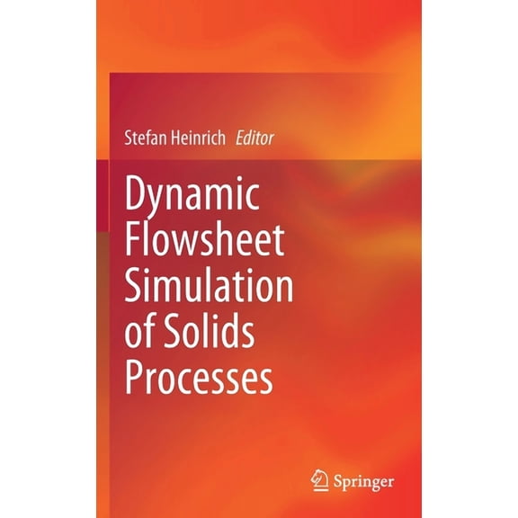 Dynamic Flowsheet Simulation of Solids Processes, (Hardcover)