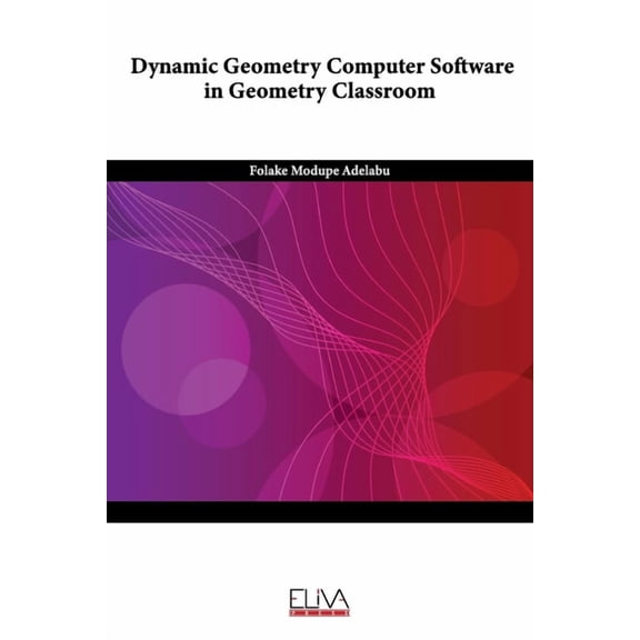 Dynamic Geometry Computer Software in Geometry Classroom (Paperback)