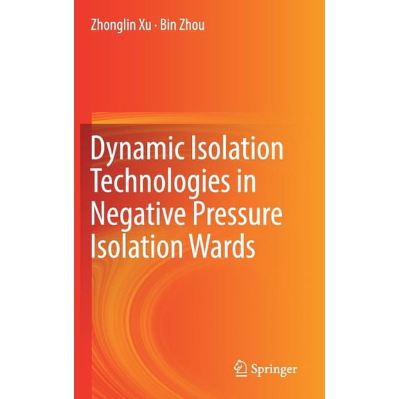 Dynamic Isolation Technologies in Negative Pressure Isolation Wards, (Hardcover)