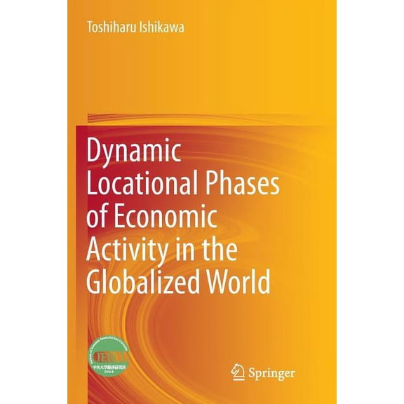 Dynamic Locational Phases of Economic Activity in the Globalized World, (Paperback)