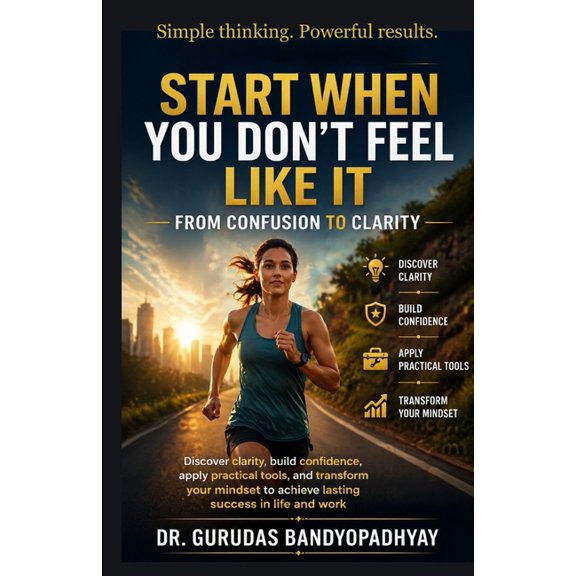 Dynamic Management Start When You Don't Feel Like It: Discover clarity, build confidence, apply practical tools, and transform your mindset, Book 16, (Paperback)