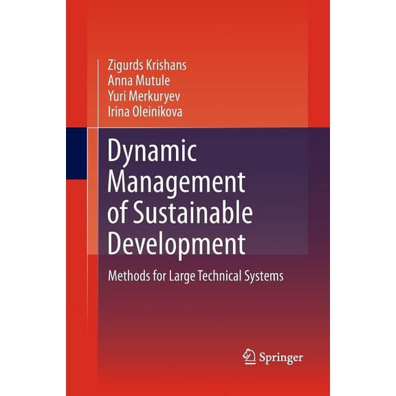 Dynamic Management of Sustainable Development: Methods for Large Technical Systems, (Paperback)