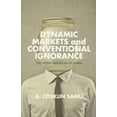 thumbnail image 1 of Dynamic Markets and Conventional Ignorance: The Great American Dilemma, (Paperback), 1 of 1