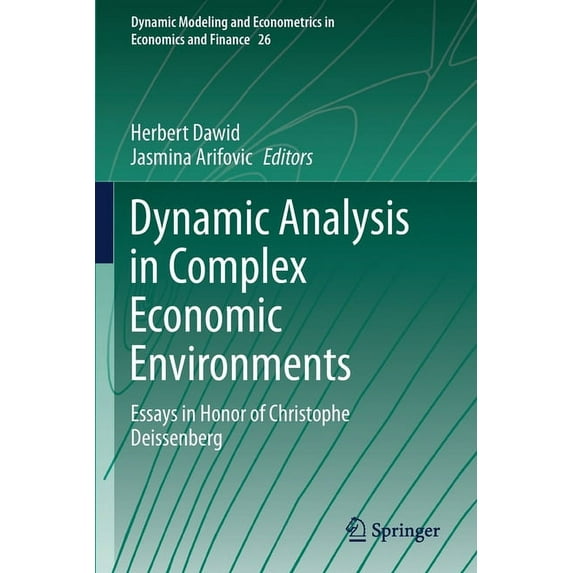 Dynamic Modeling and Econometrics in Eco Dynamic Analysis in Complex Economic Environments: Essays in Honor of Christophe Deissenberg, Book 26, (Paperback)