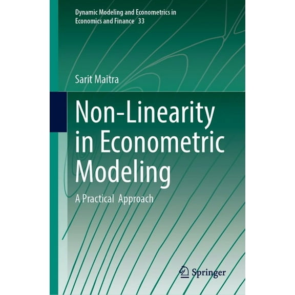 Dynamic Modeling and Econometrics in Eco Non-Linearity in Econometric Modeling, Vol. 1: A Practical Approach, Book 33, (Hardcover)