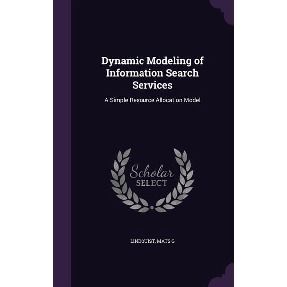 Dynamic Modeling of Information Search Services : A Simple Resource Allocation Model (Hardcover)