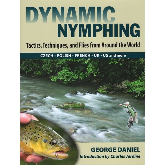 Dynamic Nymphing : Tactics, Techniques, and Flies from Around the World (Hardcover)