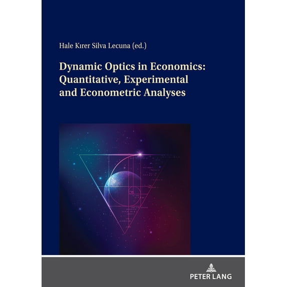 Dynamic Optics in Economics: Quantitative, Experimental and Econometric Analyses (Paperback)