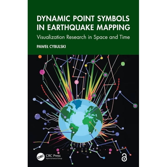 Dynamic Point Symbols in Earthquake Mapping: Visualization Research in Space and Time, (Hardcover)