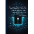 thumbnail image 1 of Dynamic Polymorphic Reconfiguration to Effectively Cloak a Circuit's Function, (Paperback), 1 of 1