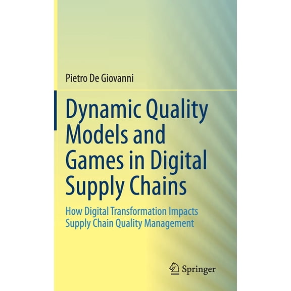 Dynamic Quality Models and Games in Digital Supply Chains: How Digital Transformation Impacts Supply Chain Quality Manag, (Hardcover)
