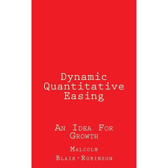Dynamic Quantitative Easing : An Idea for Growth