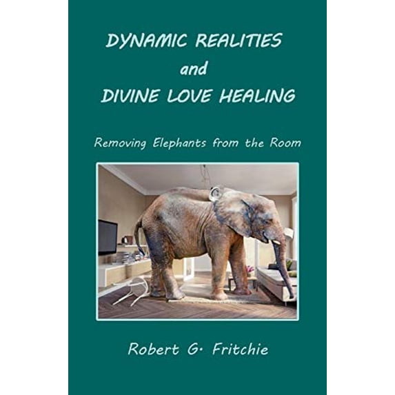 Pre-Owned Dynamic Realities and Divine Love Healing: Removing Elephants from the Room Paperback