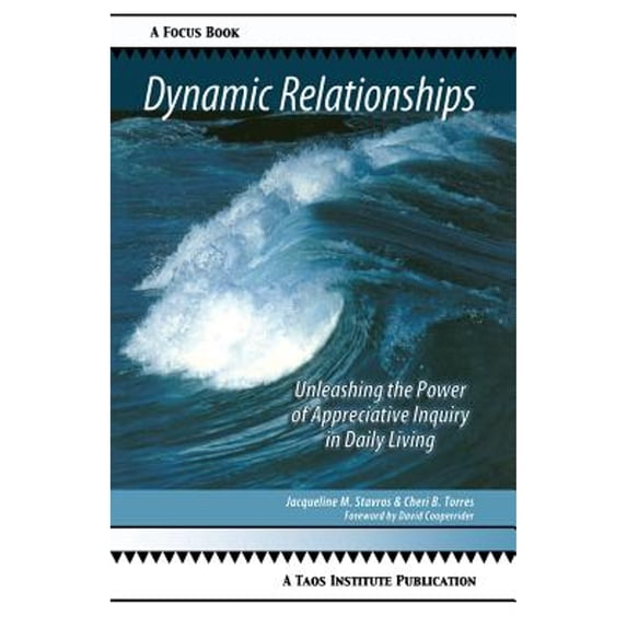 Pre-Owned Dynamic Relationships: Unleashing the Power of Appreciative Inquiry in Daily Living (Paperback) 0971441669 9780971441668