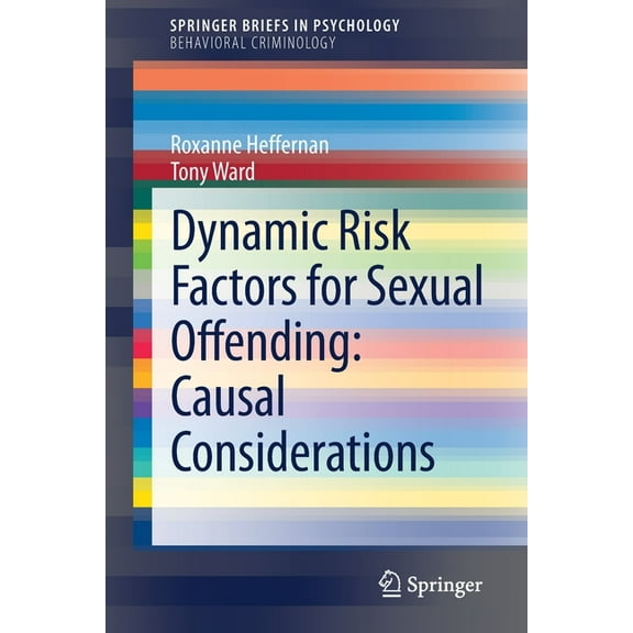 Dynamic Risk Factors for Sexual Offending: Causal Considerations, (Paperback)
