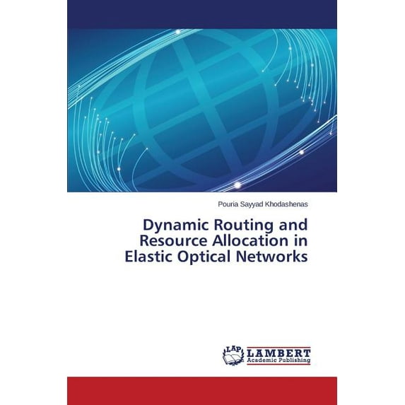 Dynamic Routing and Resource Allocation in Elastic Optical Networks (Paperback)