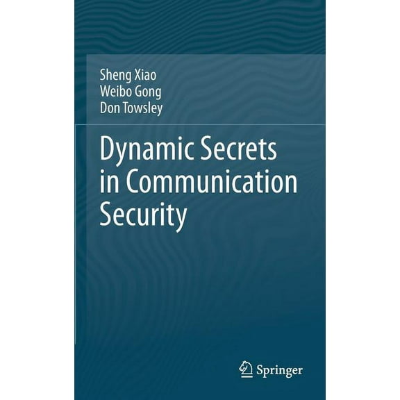 Dynamic Secrets in Communication Security, (Hardcover)