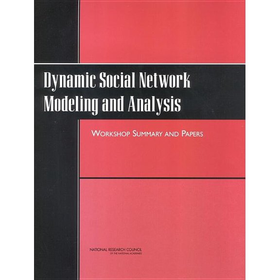 Dynamic Social Network Modeling and Analysis: Workshop Summary and Papers, (Paperback)