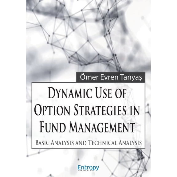 Dynamic Use of Option Strategies in Fund Management: Basic Analysis and Technical Analysis, (Paperback)