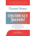 thumbnail image 1 of Dynamic Women(R) Confidence Secrets: Top Thought Leaders, Experts & Dynamic Women Share Their Stories & Secrets on Confi, (Paperback), 1 of 1