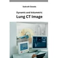 thumbnail image 1 of Dynamic and Volumetric Lung CT Image, (Paperback), 1 of 1