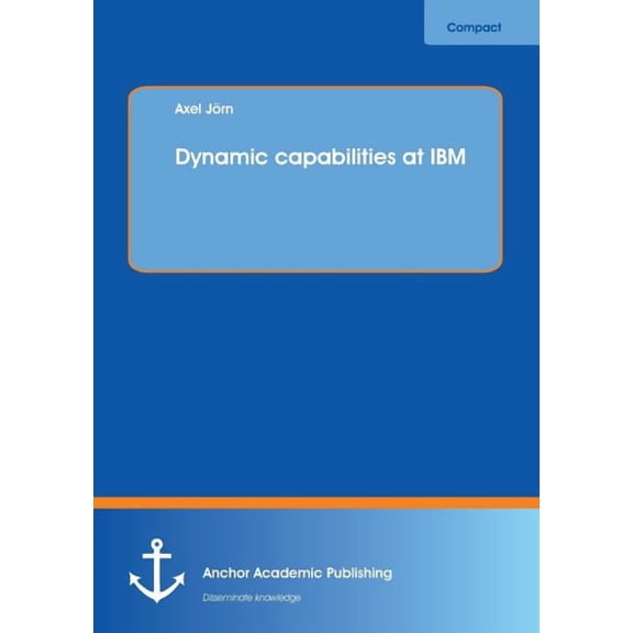 Dynamic capabilities at IBM, (Paperback)