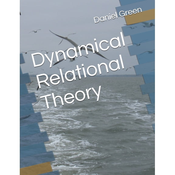 Dynamical Relational Theory, (Paperback)
