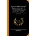 thumbnail image 1 of Dynamical Therapeutics : A Work Devoted to the Theory and Practice of Specific Medication, with Special Reference to the Newer Remedies, with a Clinical Index, Adapting It to the Needs of the Busy Practitioner (Hardcover), 1 of 1