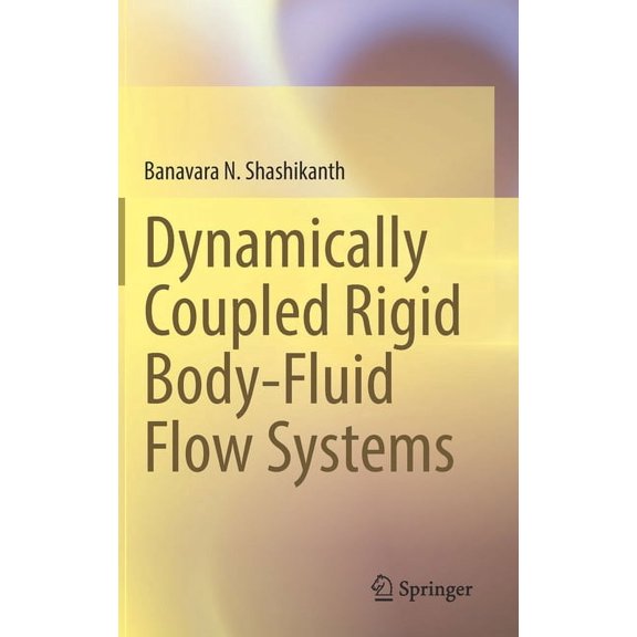 Dynamically Coupled Rigid Body-Fluid Flow Systems, (Hardcover)