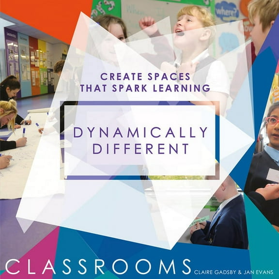 Dynamically Different Classrooms: Create Spaces That Spark Learning (Paperback)