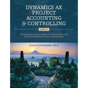 Pre-Owned Dynamics AX Project Accounting & Controlling (Part 1): A comprehensive guide to master the Microsoft Dynamics AX project management and accounting mod (Paperback) 1540464261 9781540464262