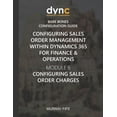 thumbnail image 1 of Dynamics Companions Bare Bones Configuration Guides: Configuring Sales Order Management within Dynamics 365 for Finance & Operations: Module 6: Configuring Sales Order Charges (Paperback), 1 of 1