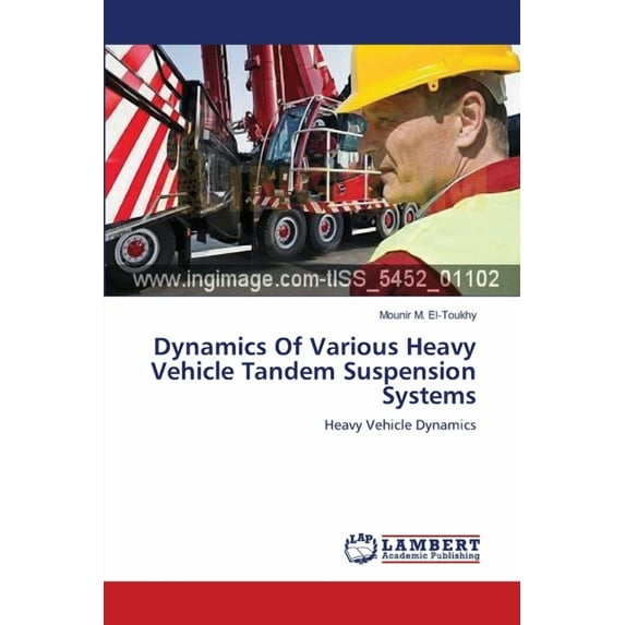 Dynamics Of Various Heavy Vehicle Tandem Suspension Systems (Paperback)