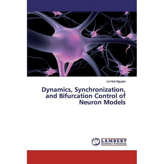 Dynamics, Synchronization, and Bifurcation Control of Neuron Models (Paperback)