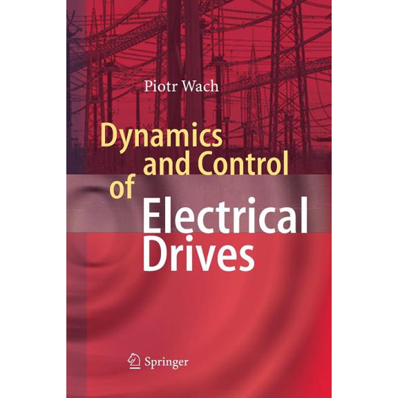 Dynamics and Control of Electrical Drives, (Paperback)