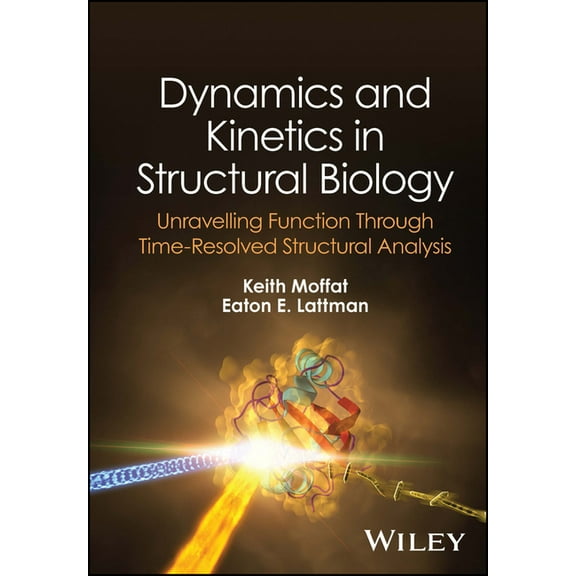 Dynamics and Kinetics in Structural Biology: Unravelling Function Through Time-Resolved Structural Analysis, (Hardcover)